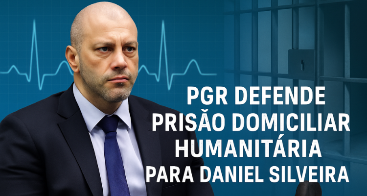 PGR Defende Prisão Domiciliar Humanitária para Daniel Silveira