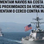 EUA movimentam navios na costa do Caribe e intensificam cerco contra Maduro