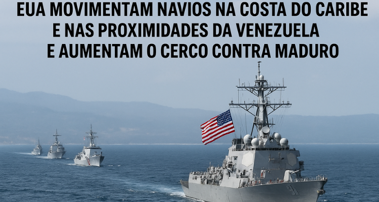 EUA movimentam navios na costa do Caribe: A crescente tensão entre os Estados Unidos e a Venezuela ganhou novos capítulos nesta semana