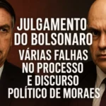 Julgamento de Jair Bolsonaro: falhas no processo, discurso político de Moraes e repercussão do primeiro dia