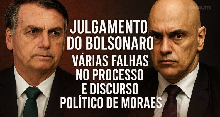 Julgamento de Jair Bolsonaro: falhas no processo, discurso político de Moraes e repercussão do primeiro dia