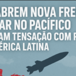 EUA Intensificam Patrulhas no Pacífico e Geram Crise Diplomática na América Latina