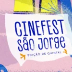 6º CineFest São Jorge prorroga inscrições para curtas-metragens