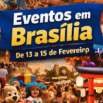 Eventos em Brasília agitam o fim de semana de 13 a 15 de fevereiro