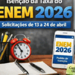 Isenção da taxa do Enem 2026: prazo vai de 13 a 24 de abril