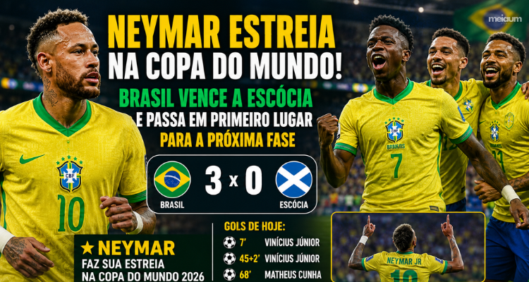 NEYMAR ESTREIA NA COPA DO MUNDO 2026, BRASIL VENCE A ESCÓCIA E AVANÇA EM PRIMEIRO LUGAR PARA O MATA-MATA
