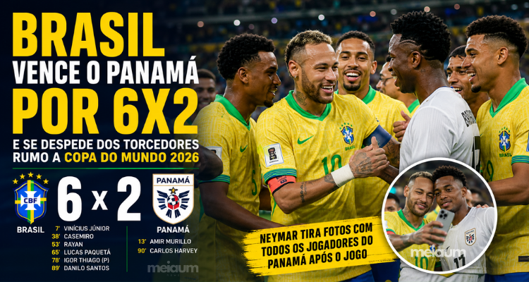 BRASIL VENCE O PANAMÁ POR 6 A 2 E SE DESPEDE DA TORCIDA RUMO À COPA DO MUNDO DE 2026