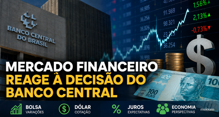 Mercado financeiro reage à decisão do Banco Central e investidores analisam os próximos passos da economia brasileira