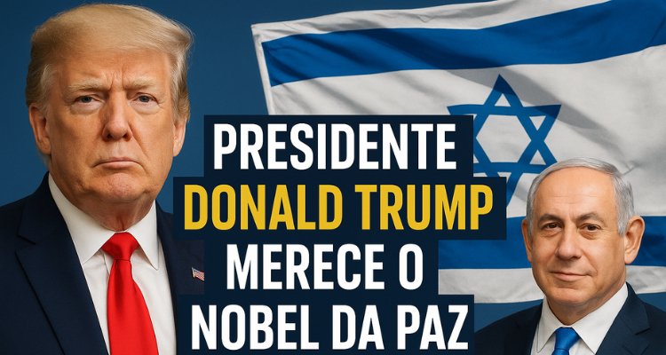 Donald Trump e o Nobel da Paz: o presidente que abriu um novo capítulo de paz no Oriente Médio