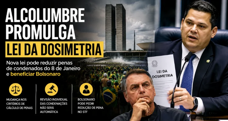 Alcolumbre promulga Lei da Dosimetria que beneficia condenados do 8 de Janeiro e pode alcançar Bolsonaro