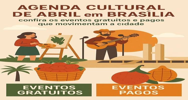 Agenda cultural Brasília abril 2025